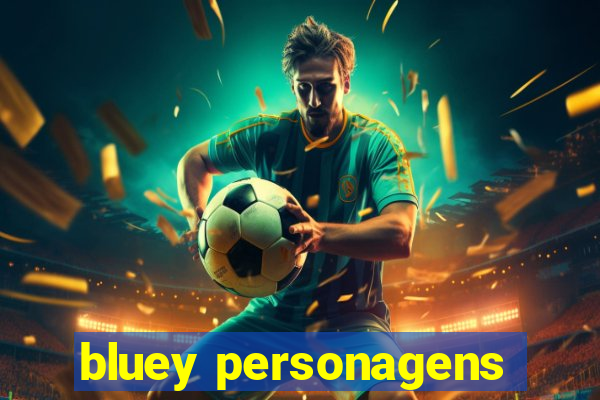 bluey personagens